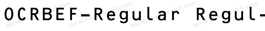 OCRBEF-Regular Regul字体转换